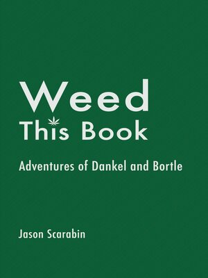 cover image of Weed This Book: Adventures of Dankel and Bortle